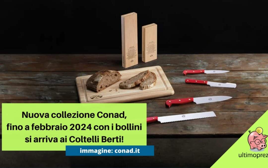 Nuova collezione Conad Berti 2023, dal 23 ottobre in regalo coltelli