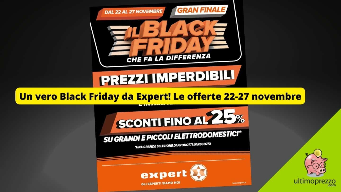 Black Friday Expert 2023 al via, ecco le offerte dal 22 al 27 novembre! 