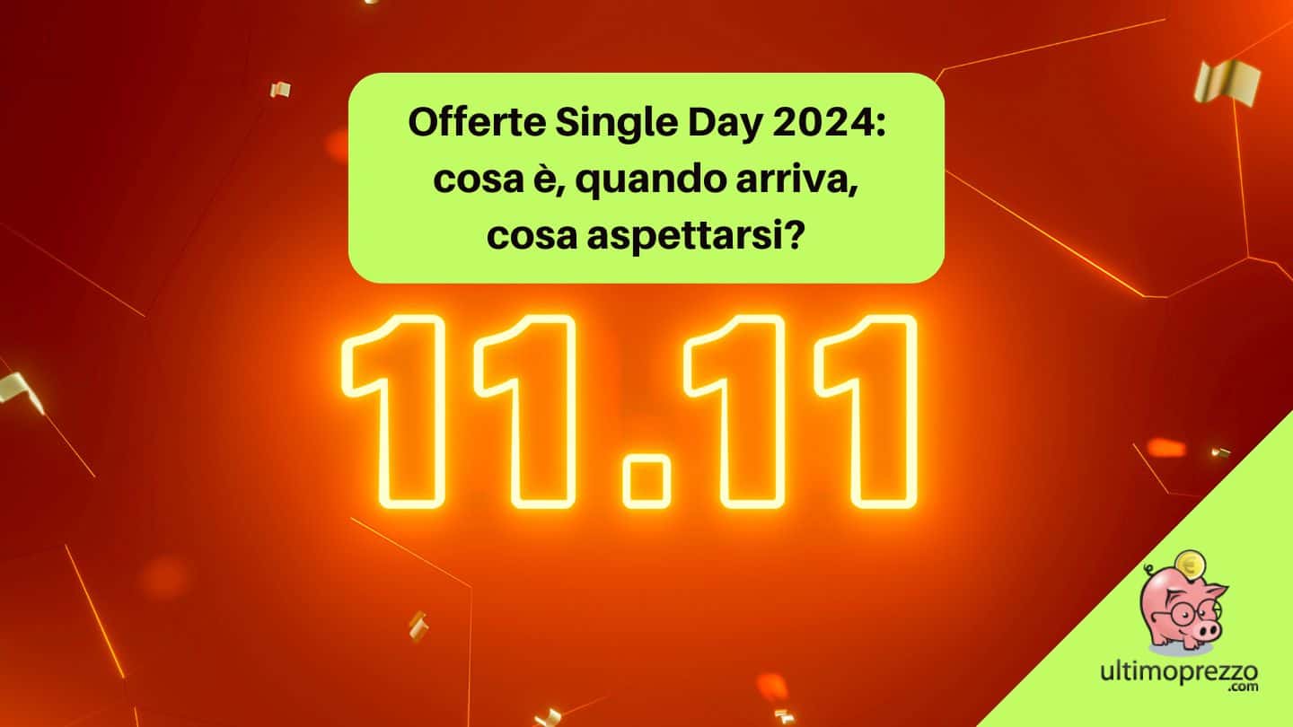 Offerte Single Day 2024 cosa è, quando arriva, cosa aspettarsi da