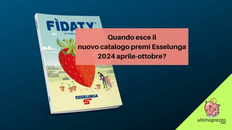 Quando esce il nuovo catalogo premi Esselunga 2024 aprileottobre